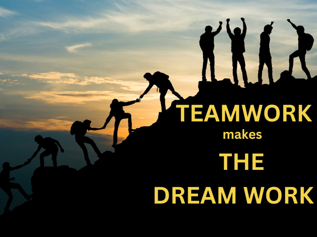TEAMWORK MAKES THE DREAM WORK