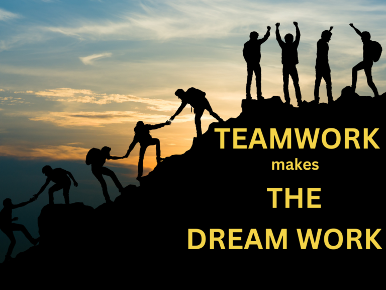 TEAMWORK MAKES THE DREAM WORK