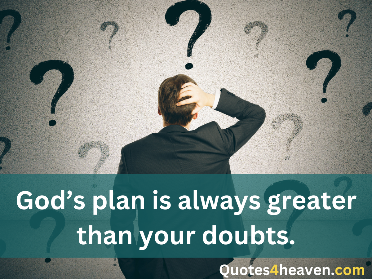 Man surrounded by question marks with text: "God’s plan is always greater than your doubts."