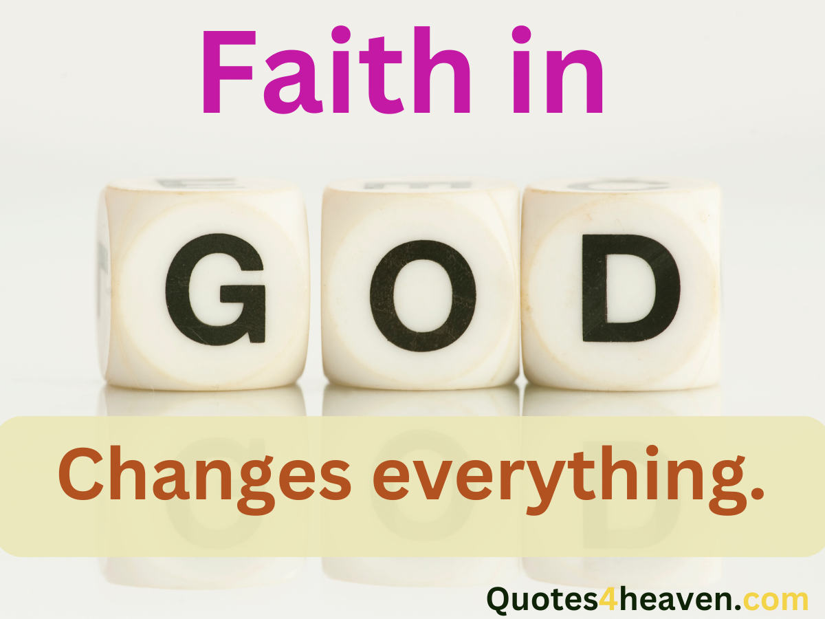 The image contains the text:"Faith in GOD Changes everything."
