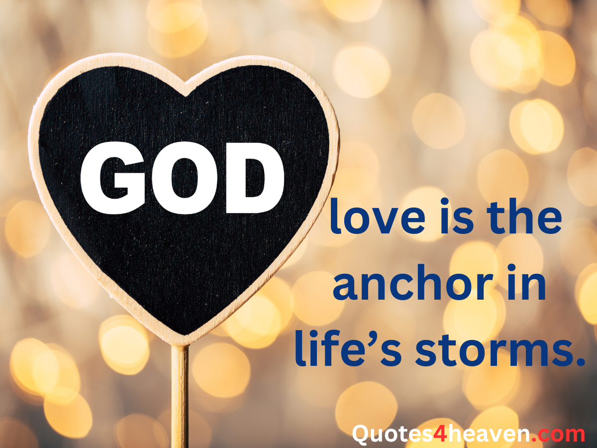 The image contains a heart-shaped sign with the word "GOD" in large white letters. Below the heart, the text reads: "love is the anchor in life's storms." The background features a warm, bokeh effect with soft golden lights, creating a comforting and uplifting atmosphere
