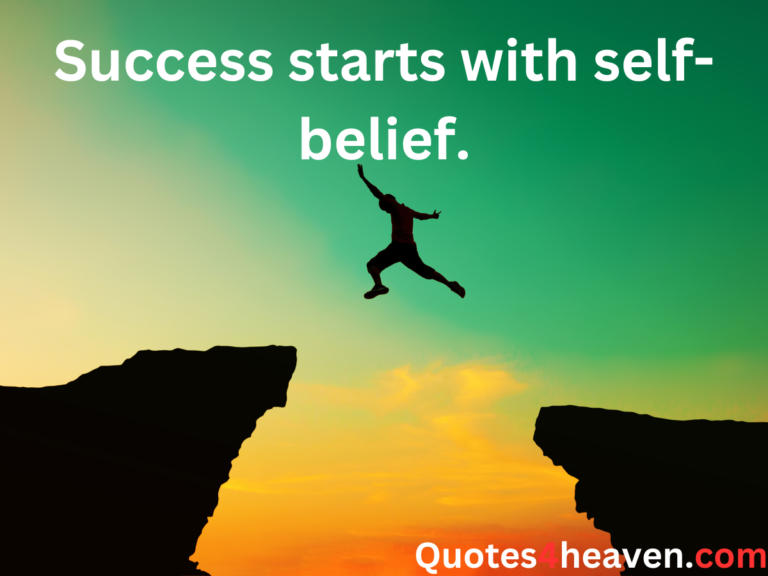 Success starts with self- belief.