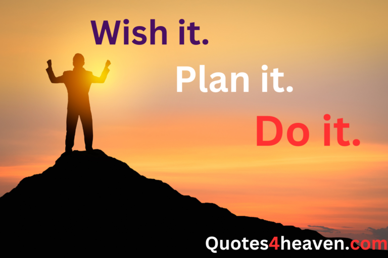 Wish it. Plan it. Do it.