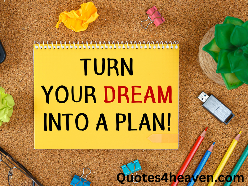 The image shows a yellow spiral notebook on a corkboard surface, with various stationery items like colorful pencils, paper clips, a USB drive, and crumpled paper around it. The notebook has the text: "TURN YOUR DREAM INTO A PLAN!" The word "DREAM" is highlighted in red, while the rest of the text is in black. At the bottom right corner of the image, the source is noted as "Quotes4heaven.com."